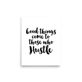 Good Things Come to Those Who Hustle Wall Art
