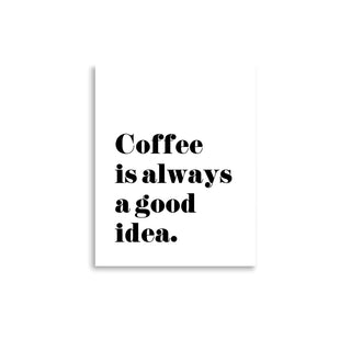 Coffee is Always a Good Idea Wall Art