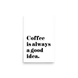 Coffee is Always a Good Idea Wall Art