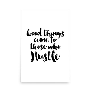 Good Things Come to Those Who Hustle Wall Art
