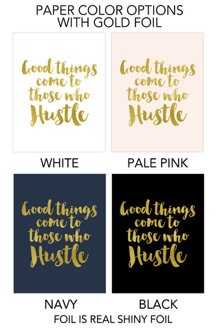 Good Things Come to Those Who Hustle Foil Art Print