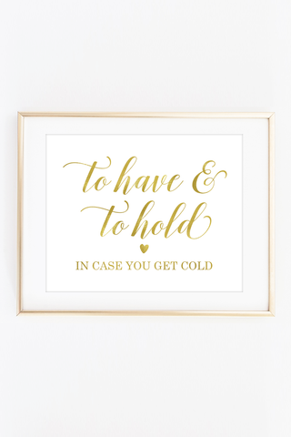 To Have and To Hold In Case You Get Cold Sign