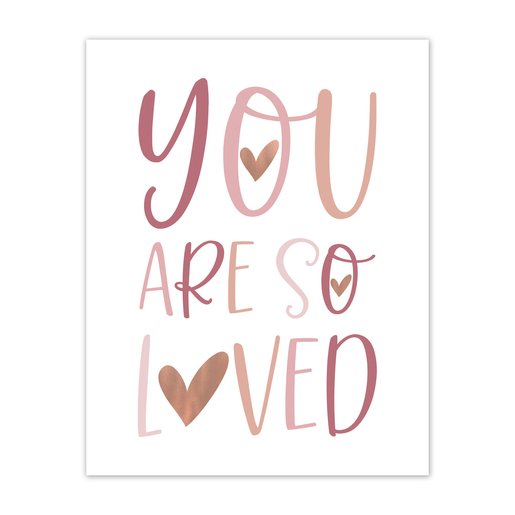 You Are So Loved Foil Art Print – Chicfetti