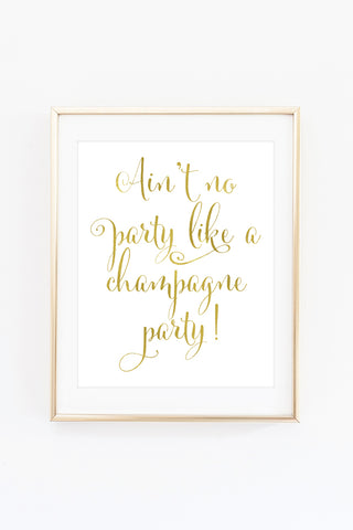 a gold foil foil print with the words, i am no party like a champagne