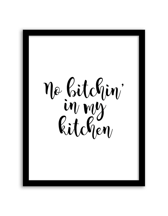 no bitchin in my kitchen printable wall art chicfetti