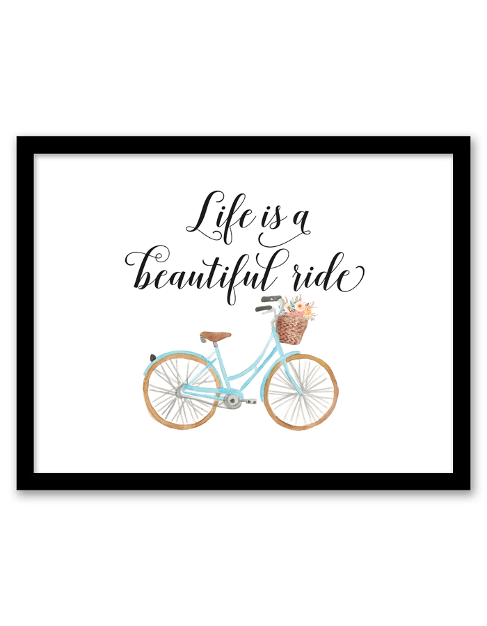 life is a beautiful ride wall art free printable wall